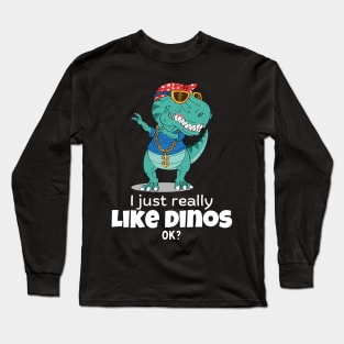 I just really like dinos Long Sleeve T-Shirt